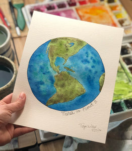 Week 1 $30 Earth Day, No Planet B, World Globe 8 x 10” Original Watercolor Painting
