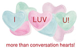 Conversation Hearts- I Luv U- Valentine's Day- A2 4.25"x5.5" Greeting Card