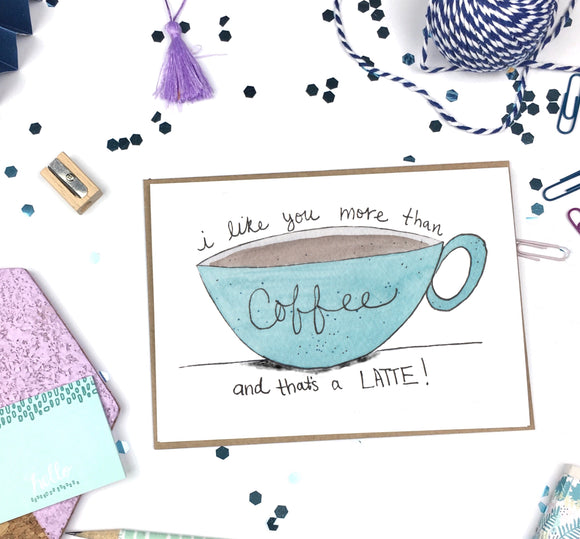 Like You More Than Coffee- A2 Greeting Card